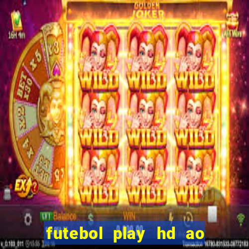 futebol play hd ao vivo agora